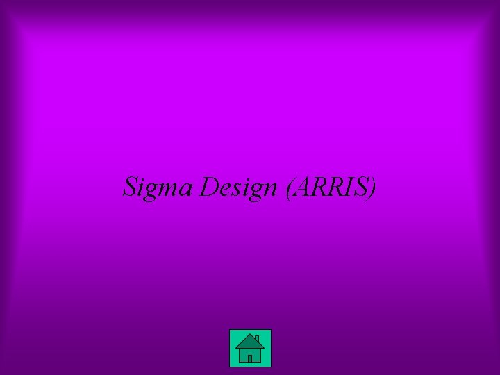 Sigma Design (ARRIS) 