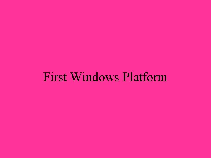 First Windows Platform 