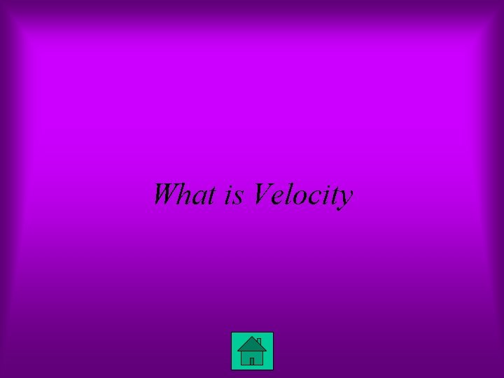 What is Velocity 