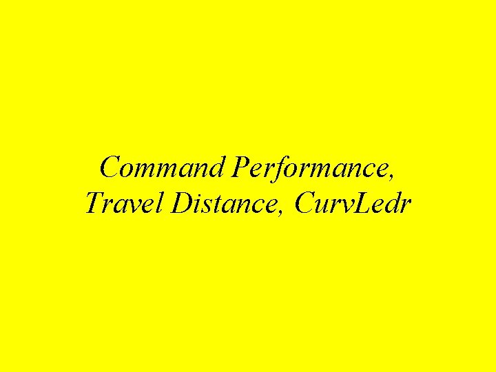 Command Performance, Travel Distance, Curv. Ledr 