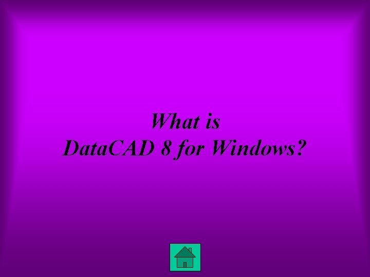 What is Data. CAD 8 for Windows? 