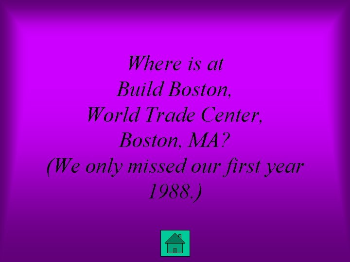 Where is at Build Boston, World Trade Center, Boston, MA? (We only missed our