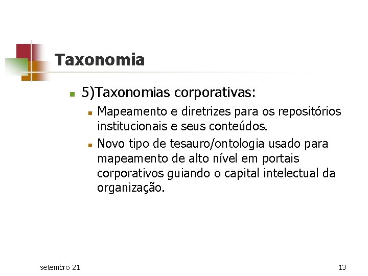 Taxonomia n 5)Taxonomias corporativas: n n setembro 21 Mapeamento e diretrizes para os repositórios