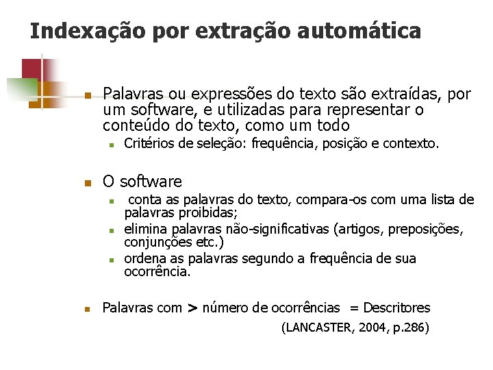 Indexação por extração automática n Palavras ou expressões do texto são extraídas, por um