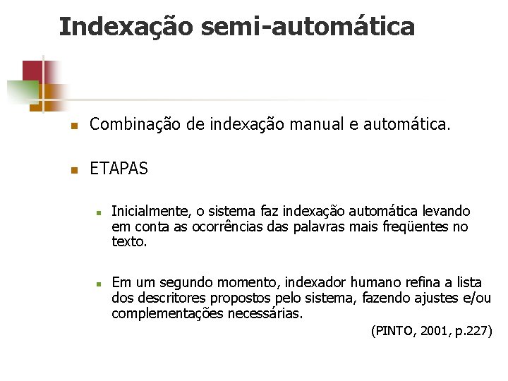 Indexação semi-automática n Combinação de indexação manual e automática. n ETAPAS n n Inicialmente,