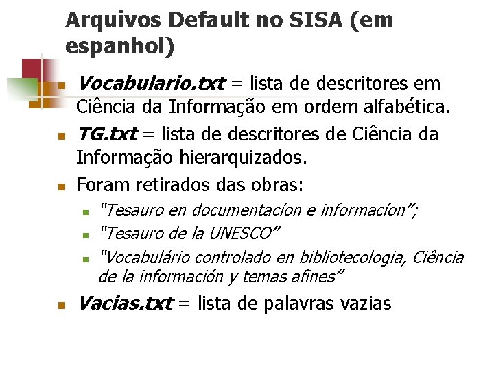 Arquivos Default no SISA (em espanhol) n n n Vocabulario. txt = lista de