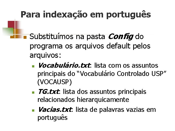Para indexação em português n Substituímos na pasta Config do programa os arquivos default
