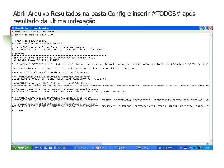 Abrir Arquivo Resultados na pasta Config e inserir #TODOS# após resultado da ultima indexação