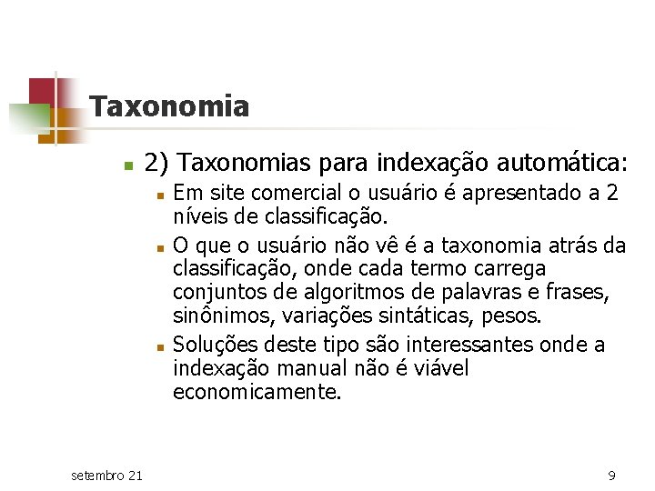 Taxonomia n 2) Taxonomias para indexação automática: n n n setembro 21 Em site