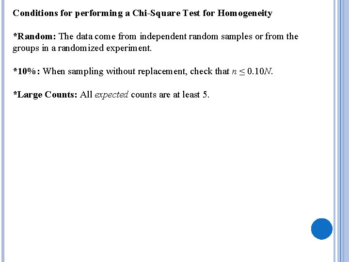 Conditions for performing a Chi-Square Test for Homogeneity *Random: The data come from independent