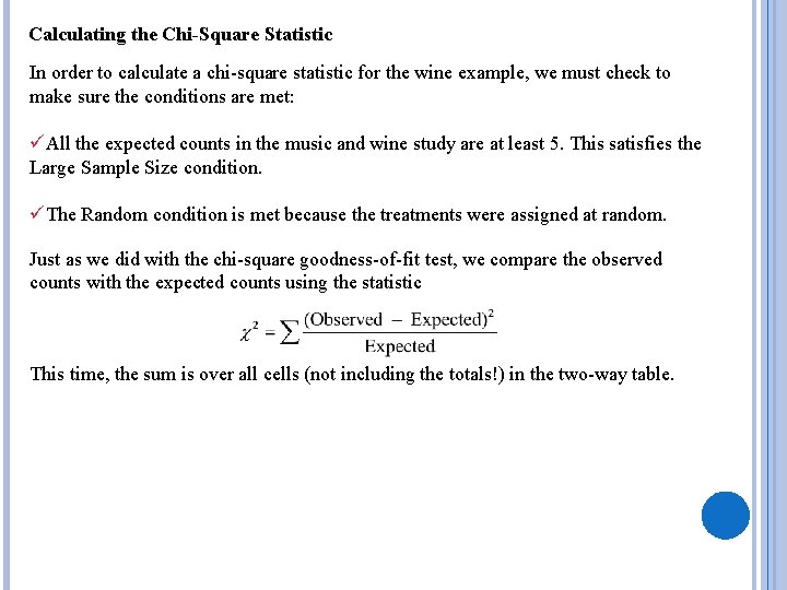 Calculating the Chi-Square Statistic In order to calculate a chi-square statistic for the wine