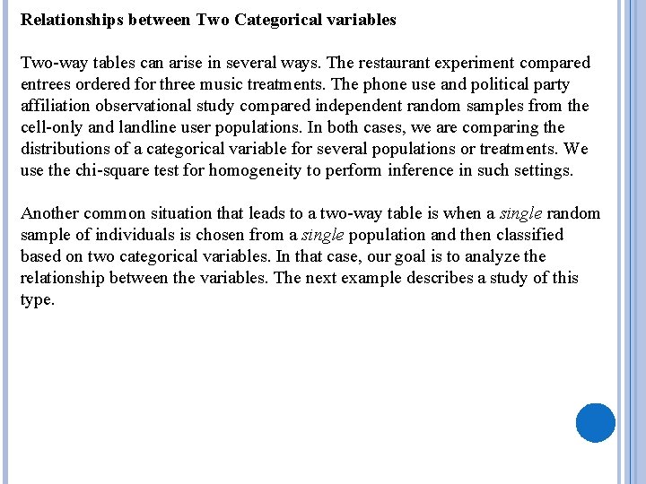 Relationships between Two Categorical variables Two-way tables can arise in several ways. The restaurant