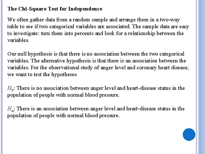 The Chi-Square Test for Independence We often gather data from a random sample and