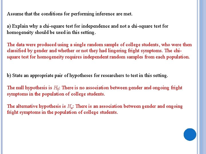 Assume that the conditions for performing inference are met. a) Explain why a chi-square