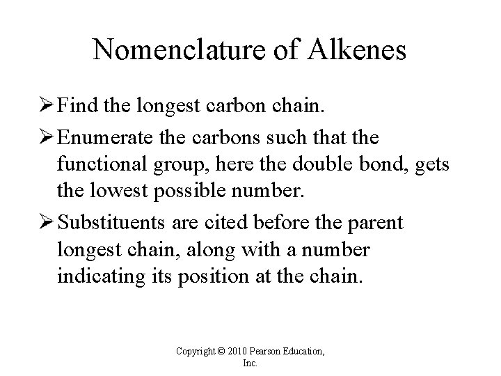 Nomenclature of Alkenes Ø Find the longest carbon chain. Ø Enumerate the carbons such Nomenclature of Alkenes Ø Find the longest carbon chain. Ø Enumerate the carbons such