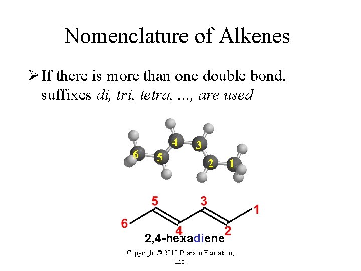 Nomenclature of Alkenes Ø If there is more than one double bond, suffixes di, Nomenclature of Alkenes Ø If there is more than one double bond, suffixes di,
