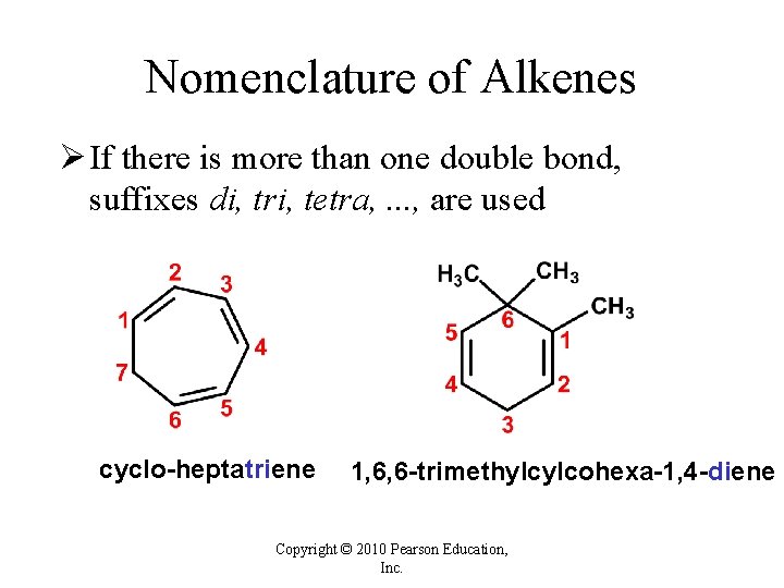 Nomenclature of Alkenes Ø If there is more than one double bond, suffixes di, Nomenclature of Alkenes Ø If there is more than one double bond, suffixes di,