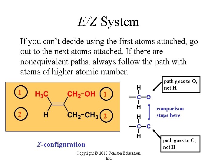 E/Z System If you can’t decide using the first atoms attached, go out to E/Z System If you can’t decide using the first atoms attached, go out to