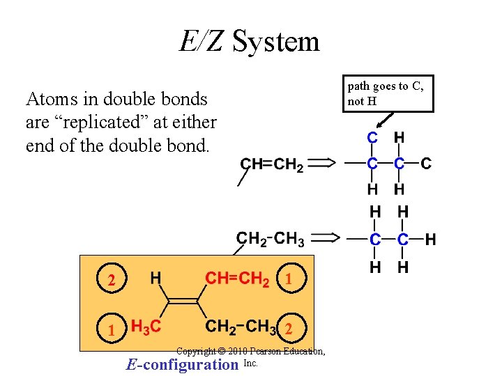 E/Z System path goes to C, not H Atoms in double bonds are “replicated” E/Z System path goes to C, not H Atoms in double bonds are “replicated”