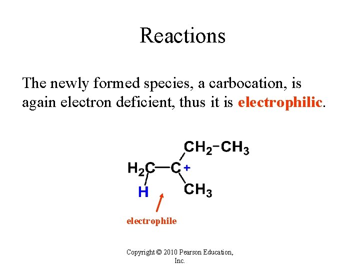 Reactions The newly formed species, a carbocation, is again electron deficient, thus it is Reactions The newly formed species, a carbocation, is again electron deficient, thus it is