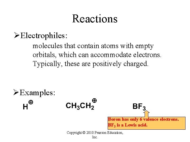 Reactions ØElectrophiles: molecules that contain atoms with empty orbitals, which can accommodate electrons. Typically, Reactions ØElectrophiles: molecules that contain atoms with empty orbitals, which can accommodate electrons. Typically,