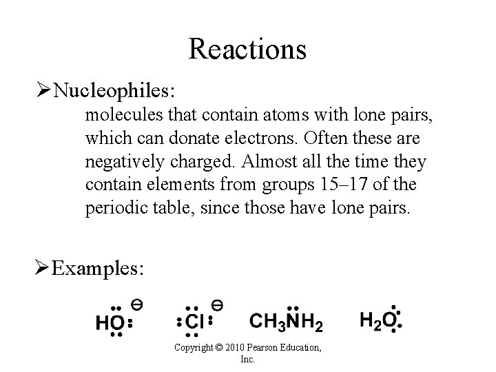 Reactions ØNucleophiles: molecules that contain atoms with lone pairs, which can donate electrons. Often Reactions ØNucleophiles: molecules that contain atoms with lone pairs, which can donate electrons. Often