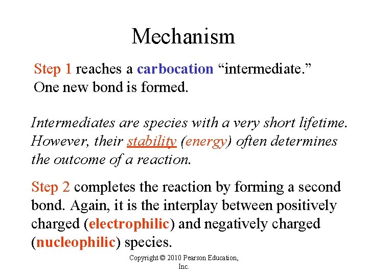 Mechanism Step 1 reaches a carbocation “intermediate. ” One new bond is formed. Intermediates Mechanism Step 1 reaches a carbocation “intermediate. ” One new bond is formed. Intermediates