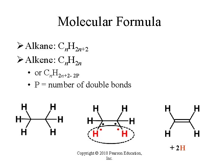 Molecular Formula Ø Alkane: Cn. H 2 n+2 Ø Alkene: Cn. H 2 n Molecular Formula Ø Alkane: Cn. H 2 n+2 Ø Alkene: Cn. H 2 n