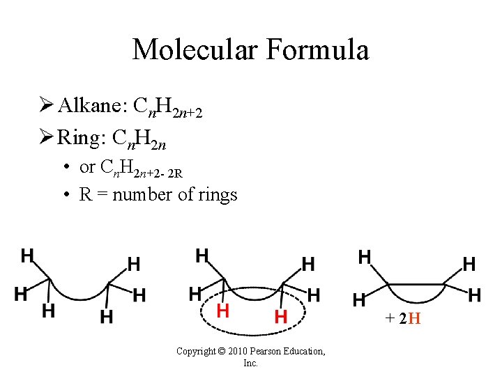 Molecular Formula Ø Alkane: Cn. H 2 n+2 Ø Ring: Cn. H 2 n Molecular Formula Ø Alkane: Cn. H 2 n+2 Ø Ring: Cn. H 2 n