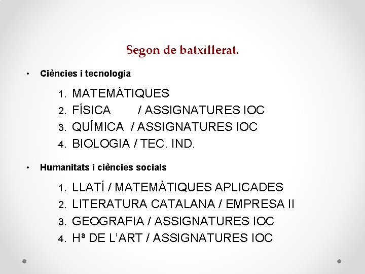 Segon de batxillerat. • Ciències i tecnologia MATEMÀTIQUES 2. FÍSICA / ASSIGNATURES IOC 3.