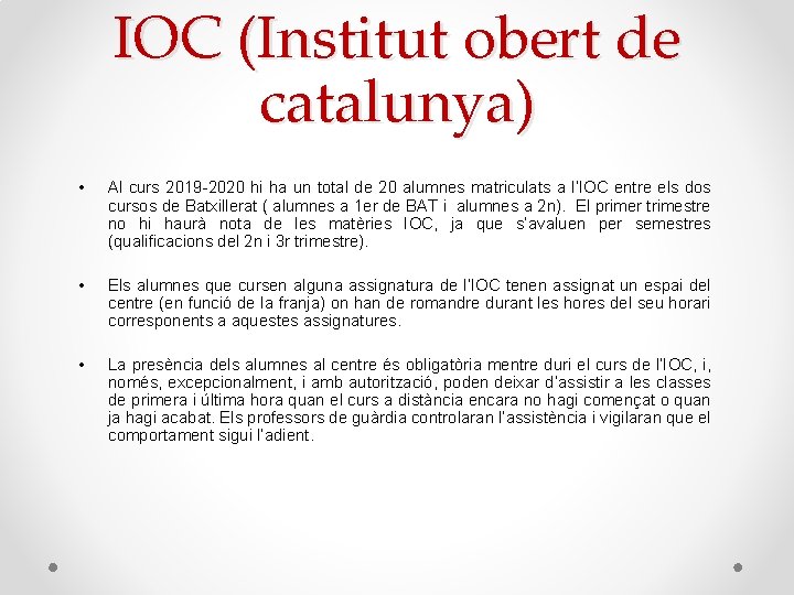 IOC (Institut obert de catalunya) • Al curs 2019 -2020 hi ha un total