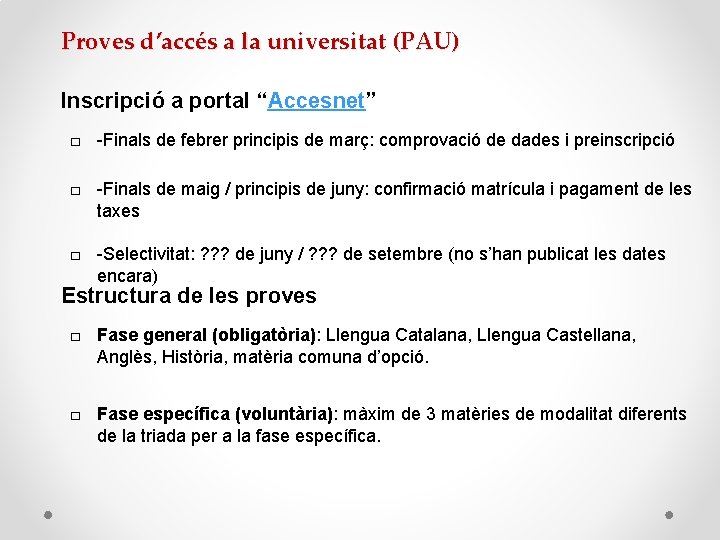 Proves d’accés a la universitat (PAU) Inscripció a portal “Accesnet” □ -Finals de febrer