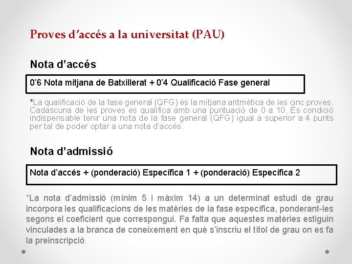 Proves d’accés a la universitat (PAU) Nota d’accés 0’ 6 Nota mitjana de Batxillerat