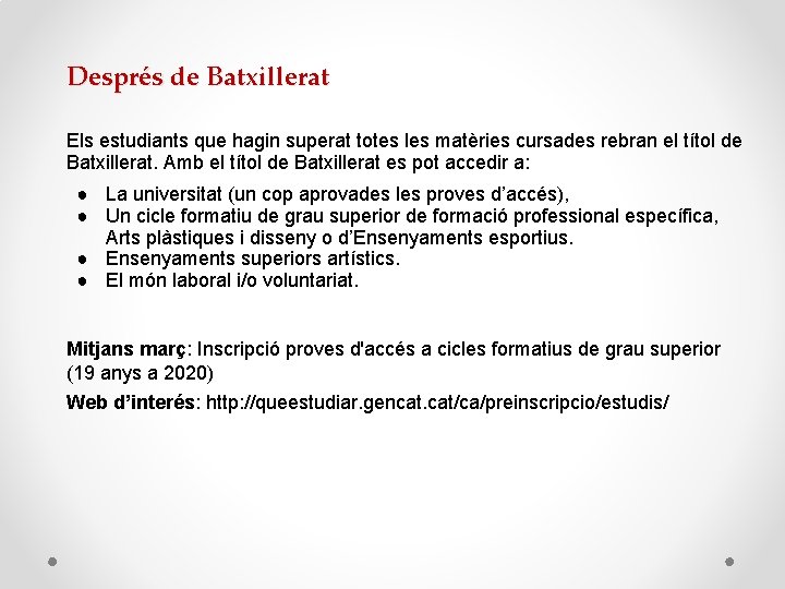 Després de Batxillerat Els estudiants que hagin superat totes les matèries cursades rebran el