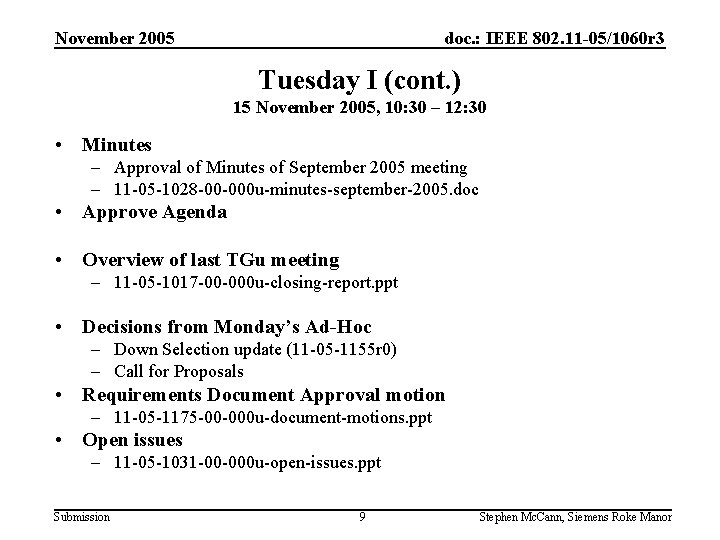 November 2005 doc. : IEEE 802. 11 -05/1060 r 3 Tuesday I (cont. )