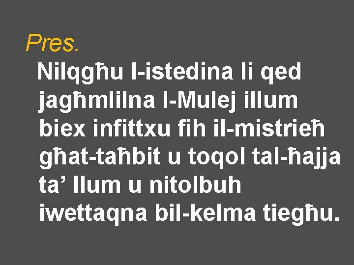 Pres. Nilqgħu l-istedina li qed jagħmlilna l-Mulej illum biex infittxu fih il-mistrieħ għat-taħbit u