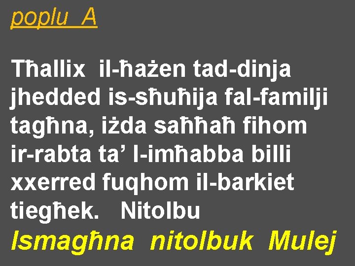 poplu A Tħallix il-ħażen tad-dinja jhedded is-sħuħija fal-familji tagħna, iżda saħħaħ fihom ir-rabta ta’