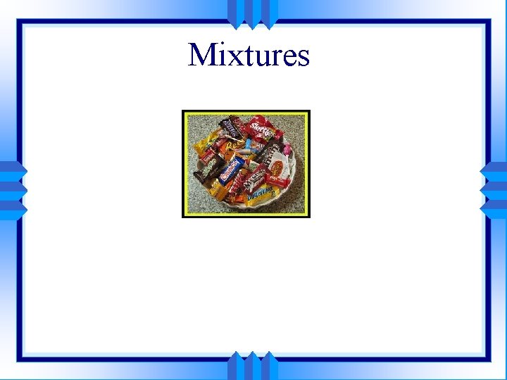 Mixtures 