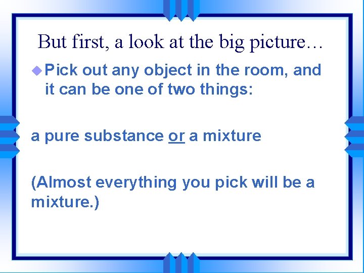 But first, a look at the big picture… u Pick out any object in
