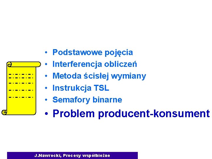 Plan wykładu • • • Podstawowe pojęcia Interferencja obliczeń Metoda ścisłej wymiany Instrukcja TSL