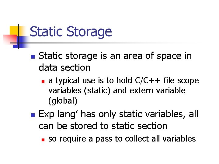 Static Storage n Static storage is an area of space in data section n