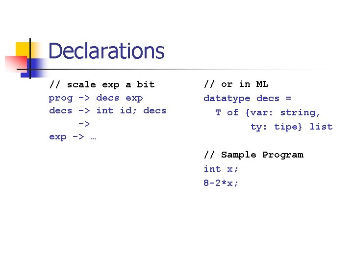 Declarations // scale exp a bit prog -> decs exp decs -> int id;
