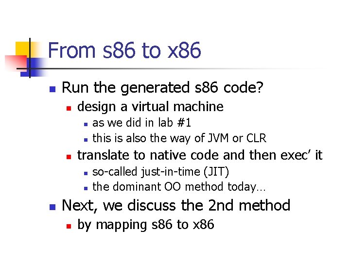 From s 86 to x 86 n Run the generated s 86 code? n