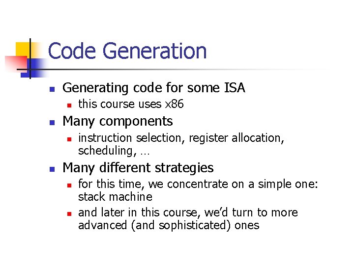 Code Generation n Generating code for some ISA n n Many components n n