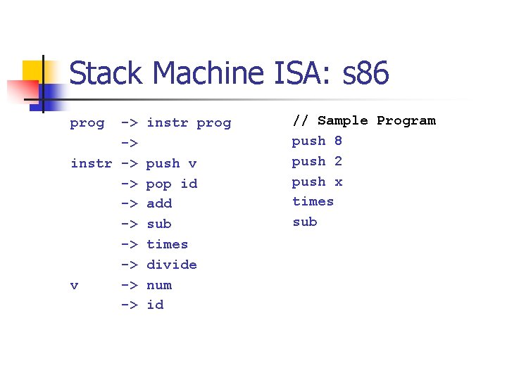 Stack Machine ISA: s 86 prog -> -> instr -> -> -> v ->