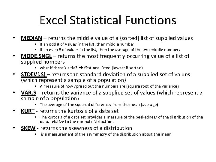 Excel Statistical Functions • MEDIAN – returns the middle value of a {sorted} list