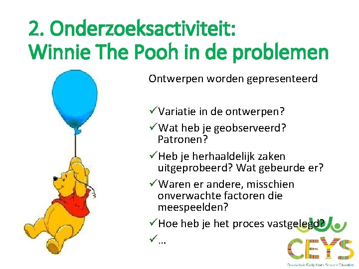 2. Onderzoeksactiviteit: Winnie The Pooh in de problemen Ontwerpen worden gepresenteerd üVariatie in de