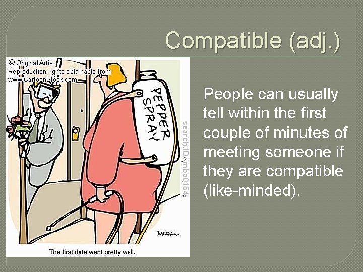 Compatible (adj. ) People can usually tell within the first couple of minutes of