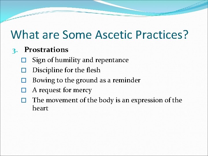 What are Some Ascetic Practices? 3. Prostrations � Sign of humility and repentance �