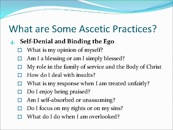 What are Some Ascetic Practices? 4. Self-Denial and Binding the Ego � What is